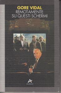Remotamente su questi schermi - Gore Vidal - copertina