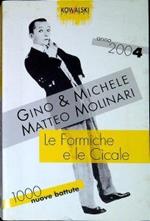 Le formiche e le cicale : anno 2004