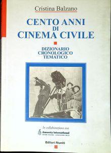 Cento anni di cinema civile : dizionario cronologico tematico - Cristina Balzano - copertina