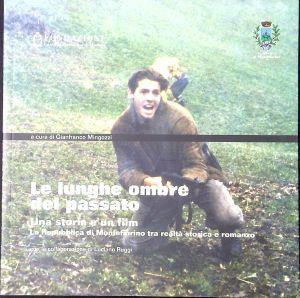 Le lunghe ombre del passato : una storia e un film. La Repubblica di Montefiorino tra realta storica e romanzo - Gianfranco Mingozzi - copertina