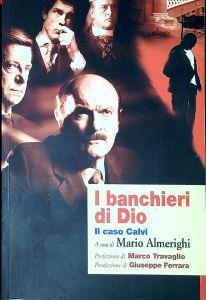 I banchieri di Dio : il caso Calvi - Marco Amerighi - copertina