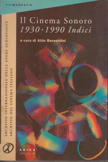Il cinema sonoro, 1930-1990 : indici - Aldo Bernardini - copertina