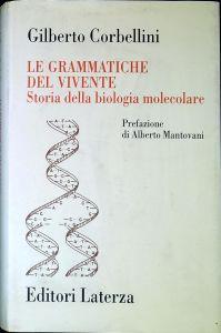 Le grammatiche del vivente : storia della biologia molecolare - Gilberto Corbellini - copertina