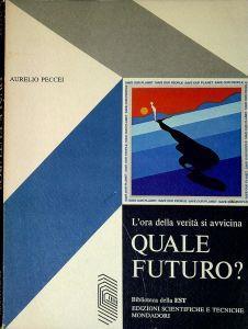 Quale futuro? L' ora della verità si avvicina - Aurelio Peccei - copertina