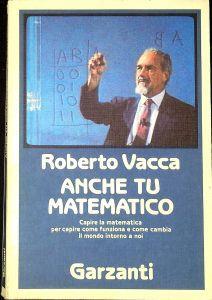 Anche tu matematico - Roberto Vacca - copertina