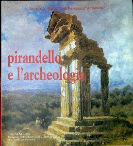 Pirandello e l'archeologia : mostra documentaria - copertina