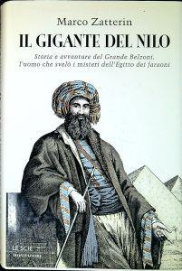 Il gigante del Nilo : storia e avventure del grande Belzoni, l'uomo che svelò i misteri dell'Egitto dei faraoni - Marco Zatterin - copertina