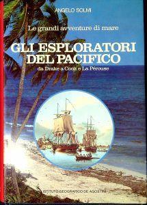 Gli esploratori del Pacifico : da Drake a Cook e La Pérouse - Angelo Solmi - copertina