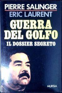 Guerra del golfo : il dossier segreto - Pierre Salinger - copertina