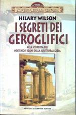 I segreti dei geroglifici : alla scoperta dei misteriosi segni della scrittura egizia