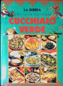 Cucchiaio verde : la Bibbia della cucina vegetariana - copertina