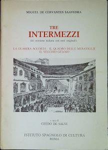 Tre intermezzi : La guardia accorta, Il quadro delle meraviglie, Il vecchio geloso - Miguel de Cervantes - copertina
