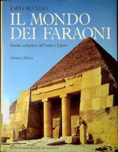 Esplorando il mondo dei faraoni : guida completa dell'antico Egitto - Christine Hobson - copertina
