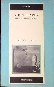 Merleau-Ponty : esistenza, filosofia, politica - Giovanni Invitto - copertina