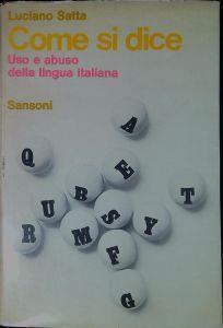 Come si dice : uso e abuso della lingua italiana - Luciano Satta - copertina