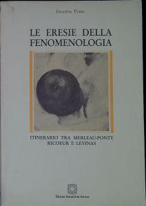 Le eresie della fenomenologia : itinerario tra Merleau-Ponty, Ricoeur e Levinas - Iolanda Poma - copertina