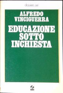 Educazione sotto inchiesta - Alfredo Vinciguerra - copertina