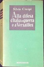 Alla difesa d'Italia in guerra e a Versailles : (diario 1917-1919)