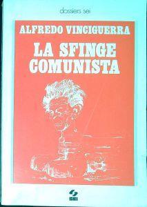 La sfinge comunista : tre anni di analisi e di polemica politica - Alfredo Vinciguerra - copertina