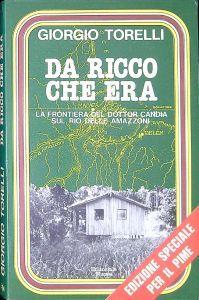 Da ricco che era : la frontiera del dottor Candia sul Rio delle Amazzoni - Giorgio Torelli - copertina