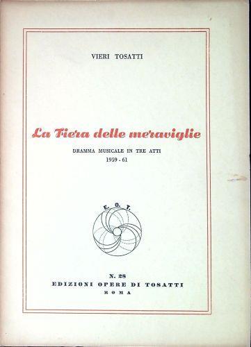 La fiera delle meraviglie : dramma musicale in tre atti : 1959-61 - Vieri Tosatti - copertina