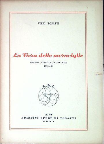 La fiera delle meraviglie : dramma musicale in tre atti : 1959-61 - Vieri Tosatti - copertina