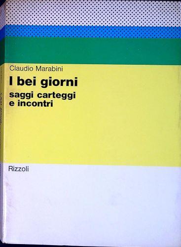 I bei giorni : saggi carteggi e incontri - Claudio Marabini - copertina