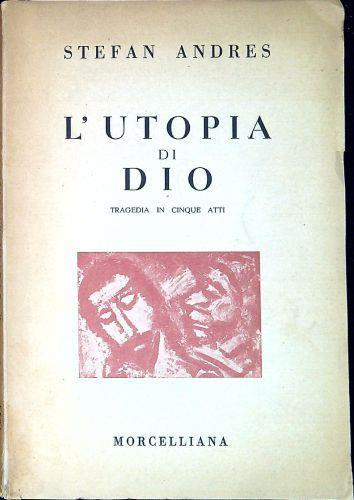 L' utopia di Dio : tragedia in cinque atti - Stefan Andres - copertina