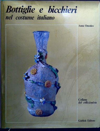 Bottiglie e bicchieri nel costume italiano - Anna Omodeo - copertina