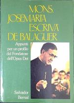 Mons. Josemaria Escriva de Balaguer : appunti per un profilo del fondatore dell'Opus Dei