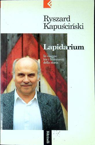 Lapidarium : in viaggio tra i frammenti della storia - Ryszard Kapuscinski - copertina