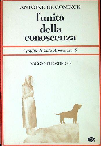 L' unità della conoscenza - Antoine de Coninck - copertina