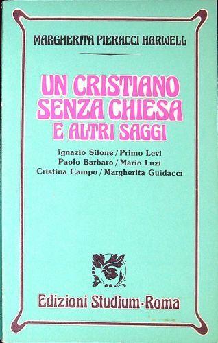 Un cristiano senza chiesa e altri saggi - Margherita Pieracci Harwell - copertina