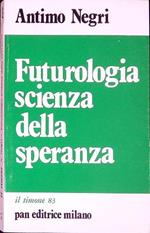 Futurologia : scienza della speranza