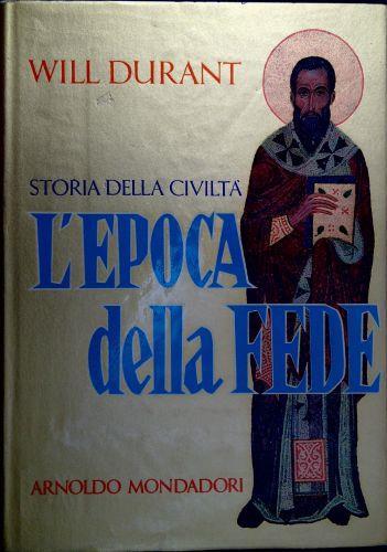 Storia della civiltà vol.4: L' epoca della fede - Will Durant - copertina