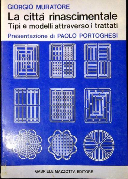 La città rinascimentale : tipi e modelli attraverso i trattati - copertina