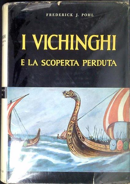 I Vichinghi e la scoperta perduta - Frederick J. Pohl - copertina