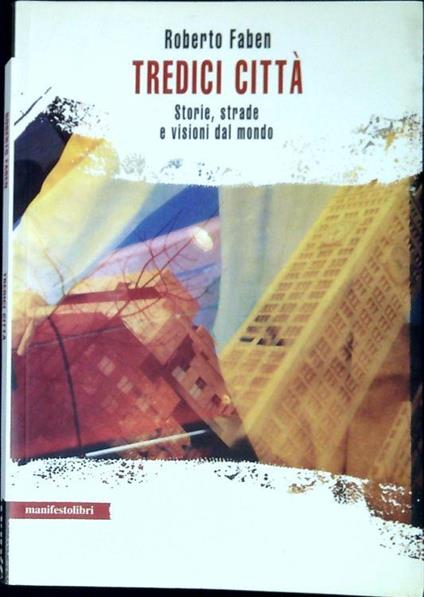 Tredici città : storie, strade e visioni dal mondo - Roberto Faben - copertina