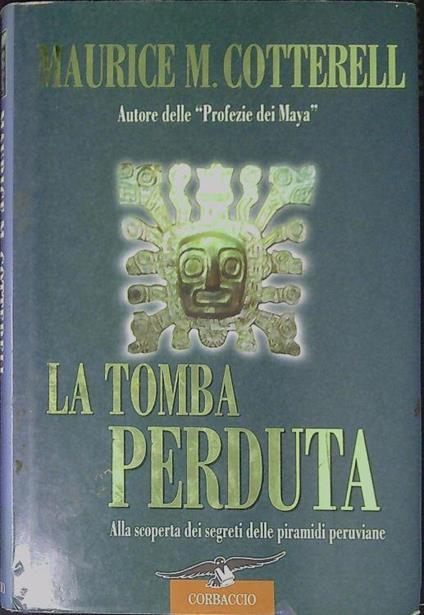 La tomba perduta : alla scoperta dei segreti delle piramidi peruviane - Maurice M. Cotterell - copertina