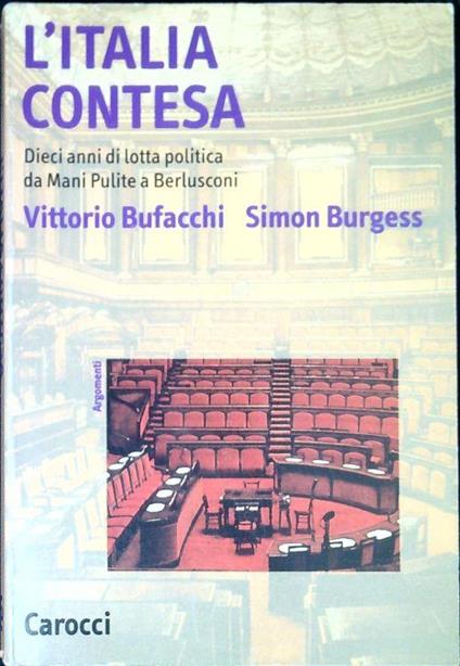 L' Italia contesa : dieci anni di lotta politica da Mani pulite a Berlusconi - Vittorio Bufacchi - copertina
