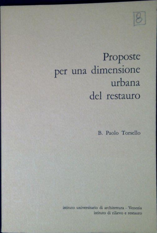 Proposte per una dimensione urbana del restauro - Paolo B. Torsello - copertina