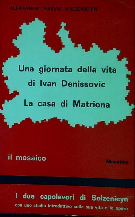 Una giornata della vita di Ivan Denissovic La casa di Matriona Processione di Pasqua e Racconti minimi - copertina