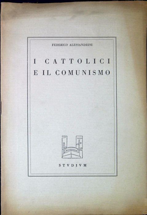 I cattolici e il comunismo - Federico Alessandrini - copertina