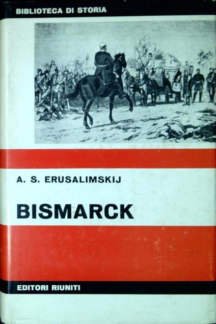 Bismarck : diplomazia e militarismo - Arkadij Samsonovic Erusalimskij - copertina