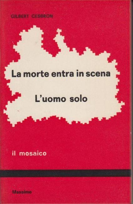 La morte entra in scena L'uomo solo : tre atti unici - Gilbert Cesbron - copertina