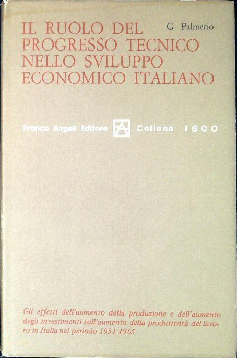 Il ruolo del progresso tecnico nello sviluppo economico italiano : 1951-1965 - Giovanni Palmerio - copertina