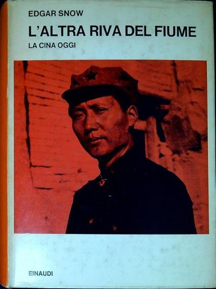 L' altra riva del fiume : la Cina oggi - Edgar Snow - copertina