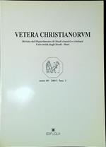 Vetera Christianorum Rivista del Dipartimento di Studi classici e cristiani Università degli Studi-Bari anno 40 2003 Fasc.1