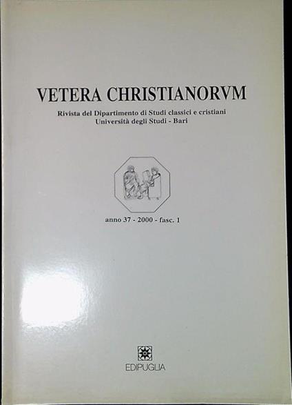 Vetera Christianorum Rivista del Dipartimento di Studi classici e cristiani Università degli Studi-Bari anno 37 2000 Fasc.1 - Aa. Vv. - copertina