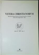 Vetera Christianorum Rivista del Dipartimento di Studi classici e cristiani Università degli Studi-Bari anno 42 2005 Fasc.1